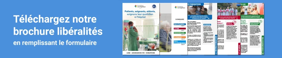Téléchargez notre brochure libéralités - Fondation des Hôpitaux